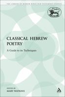 Classical Hebrew Poetry: A Guide to Its Techniques 0567540898 Book Cover