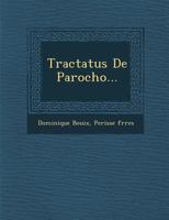 Tractatus de Parocho... 1288148542 Book Cover