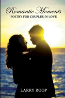 Romantic Moments : Poetry for Couples in Love 1733321209 Book Cover