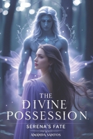 The Divine Possession: Serena's Fate B0DSBHFR39 Book Cover
