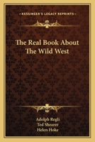 The Real Book About The Wild West 0548447012 Book Cover