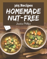 365 Homemade Nut-Free Recipes: Home Cooking Made Easy with Nut-Free Cookbook! B08QQ6GVS4 Book Cover