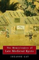 The Moneylenders of Late Medieval Kyoto 082482461X Book Cover