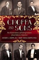 Choppa and Sons: Six Generations of Entrepreneurs from Italy to America B0G3YNP3XF Book Cover
