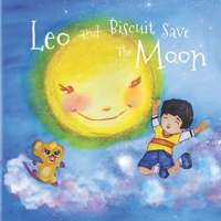 Leo and Biscuit Save the Moon: by Iordache Diana Ionela B0BHMV2NYW Book Cover