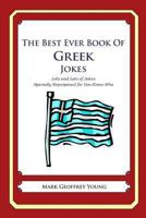 The Best Ever Book of Greek Jokes: Lots and Lots of Jokes Specially Repurposed for You-Know-Who 1470003597 Book Cover