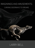 Imaginings and Amusements: Carving Doorways to Dreams 1960405500 Book Cover