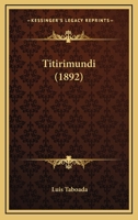 Titirimundi (1892) 1142719006 Book Cover