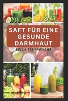 SAFT FÜR EINE GESUNDE DARMHAUT: Nahrhafte Rezepte zur Heilung der Verdauung, Linderung von Entzündungen und Wiederherstellung des natürlichen Gleichgewichts (German Edition) B0FS6F39W1 Book Cover