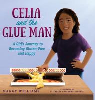 Celia and the Glue Man: A Girl's Journey to Becoming Gluten-Free and Happy 1615993908 Book Cover