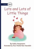 Lots and Lots of Little Things 1923429337 Book Cover