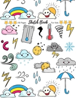 Sketch Book: Cute Kawaii Weather Expression Sketchbook for Girls and Boys 110 Blank Large White Paper for Drawing Doodling & Sketching (Sketch Books For Kids) 1708503161 Book Cover