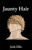 Jaunty Hair: Ramblings from Nowhere B0HBW4G5QX Book Cover