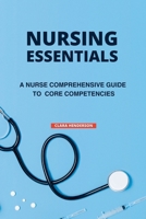 NURSING ESSENTIALS: A Nurse Comprehensive Guide to Core Competencies B0CGDQQ71K Book Cover