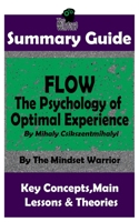 Flow: The Psychology of Optimal Experience: The Mindset Warrior Summary Guide (Self Help, Personal Development, Summaries) 1727365909 Book Cover