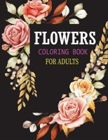 Flowers Coloring Book for Adults: Beautiful & Unique Flowers Coloring Book for Adults with Glossy Paper B08FP25MJK Book Cover