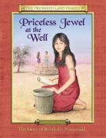 Priceless Jewel at the Well: The Diary of Rebekah's Nursemaid, Canaan, 1986-1985 B. C. (Promised Land Diaries) 0801045266 Book Cover
