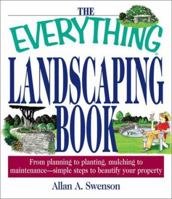 The Everything Landscaping Book: From Planning to Planting, Mulching to Maintenance--Simple Steps to Beautify Your Property (Everything Series) 1580628613 Book Cover