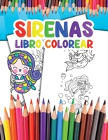 Sirenas Libro Colorear: para Niños Conviértete en una Sirena y Disfruta Coloreando sus Impresionantes Ilustraciones B09TDSP8V7 Book Cover