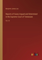 Reports of Cases Argued and Determined in the Supreme Court of Tennessee: Vol. XI 3385352398 Book Cover