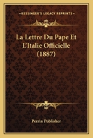 La Lettre Du Pape Et L'Italie Officielle. 8 Septembre 1887. 2013673027 Book Cover