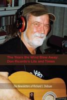 The Years the Wind Blew Away: Don Ricardo's Life and Times 1493519522 Book Cover