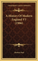 A History Of Modern England V5 0548747172 Book Cover
