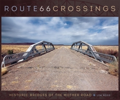Route 66 Crossings: Historic Bridges of the Mother Road 0806151994 Book Cover