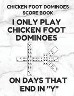 Chicken Foot Dominoes Score Book: Score Pad of 100 Score Sheet Pages For Chicken Foot Dominoes Games, 8.5 By 11 Inches, Funny Days White Cover 1798863251 Book Cover