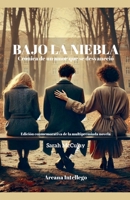 Bajo la niebla: Crónica de un amor que se desvaneció (Spanish Edition) B0F22YKK8H Book Cover
