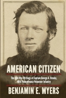 American Citizen: The Civil War writings of Captain George A. Brooks, 46th Pennsylvania Volunteer Infantry 1620061309 Book Cover