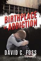 Birthplace of Addiction 1545633940 Book Cover