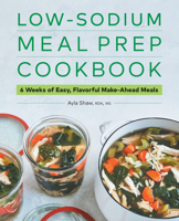 Low-Sodium Meal Prep Cookbook: 6 Weeks of Easy, Flavorful Make-Ahead Meals 1638070415 Book Cover