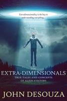 The Extra-Dimensionals: True Tales and Concepts of Alien Visitors 0990366812 Book Cover