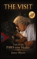 The Visit: Tails of the PAWS-itive Healer B0GZYPPKHN Book Cover