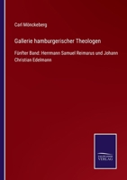 Gallerie hamburgerischer Theologen: Fünfter Band: Herrmann Samuel Reimarus und Johann Christian Edelmann 3752527625 Book Cover