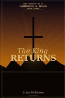 The Chronicles of Darkness and Dawn: The King Returns B0GYPXSDJZ Book Cover