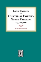 Abstracts of Land Entries: Chatham Co., NC 1778-1790 0944992293 Book Cover