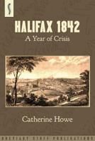 Halifax 1842: A Year of Crisis 0957000588 Book Cover