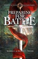 Preparing for Battle: Developing the Lifestyle of a Victorious Prayer Warrior 1080822151 Book Cover