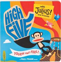 High Five with Julius! and Friends: Touch and Feel 0811871479 Book Cover