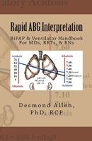 Rapid ABG Interpretation - BiPAP & Ventilator Handbook For MDs, RRTs, & RNs B0CS4N4F3J Book Cover