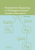 Probabilistic Reasoning in Multiagent Systems: A Graphical Models Approach 0521153905 Book Cover