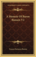 A Memoir Of Baron Bunsen V2 1163252050 Book Cover