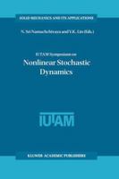 IUTAM Symposium on Nonlinear Stochastic Dynamics: Proceedings of the IUTAM Symposium held in Monticello, Illinois, U.S.A., 26-30 August 2002 1402014716 Book Cover