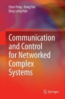 Communication and Control for Networked Complex Systems 3662468123 Book Cover