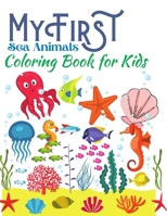 My First Sea Animals Coloring Book for Kids: Sea Animals Coloring Book for Kindergarteners/ kids /Toddlers And Children Ages 2-8 - Coloring book of Sea Animals and creativity Makes a great gift! B08JF17PDT Book Cover