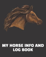 My Horse Info And Log Book: Horse Record Log for record keeping Information record hoof care log veterinary deworming riding and training log 1653368187 Book Cover