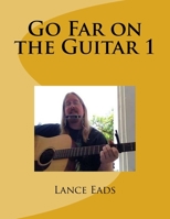 Go Far on the Guitar 1: Guitar instruction 1534887598 Book Cover