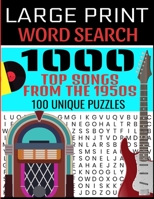 Large Print Word Search 1000 Top Songs from the 1950s 100 Unique Puzzles: Contains 100 Word Search Puzzles - Flashback to the 50s - A Full Decade of H B08L5CLD8R Book Cover